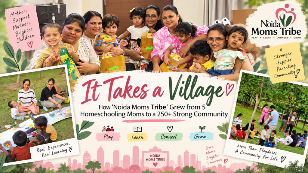 It Takes a Village: How ‘Noida Moms Tribe’ Grew from 5 Homeschooling Moms to a 250+ Strong Community